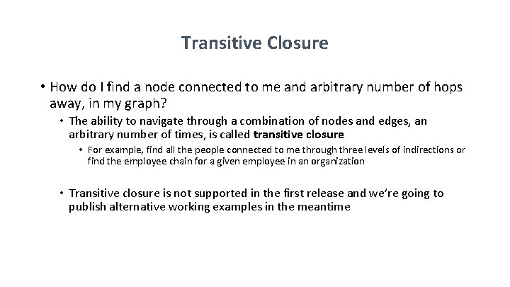 Transitive Closure • How do I find a node connected to me and arbitrary