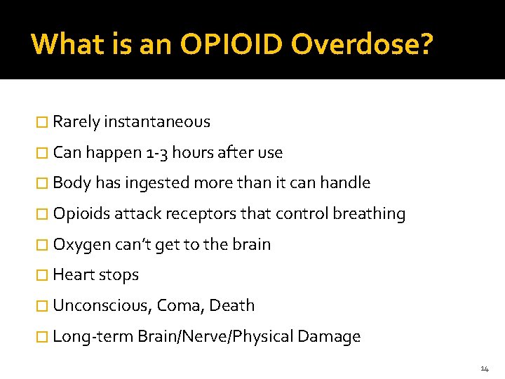 What is an OPIOID Overdose? � Rarely instantaneous � Can happen 1 -3 hours