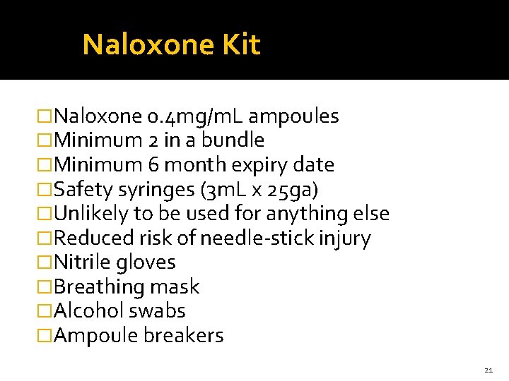 Naloxone Kit �Naloxone 0. 4 mg/m. L ampoules �Minimum 2 in a bundle �Minimum