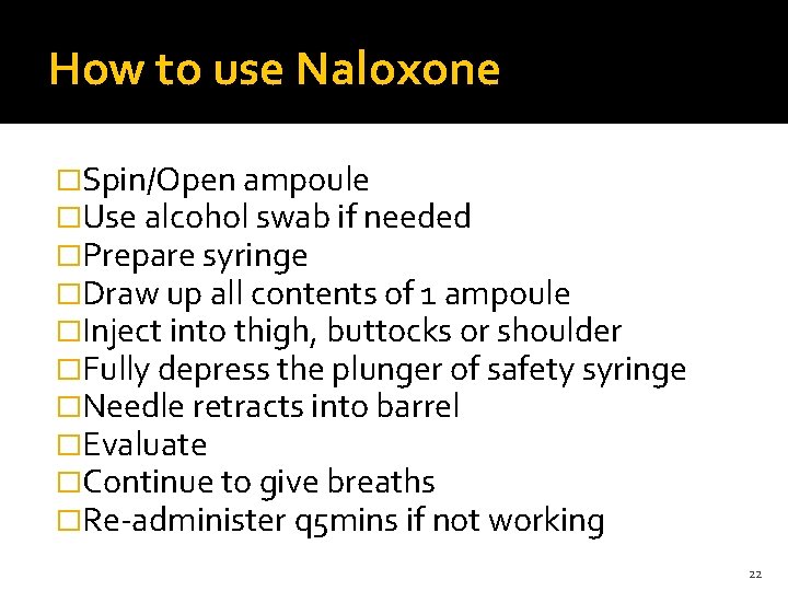 How to use Naloxone �Spin/Open ampoule �Use alcohol swab if needed �Prepare syringe �Draw