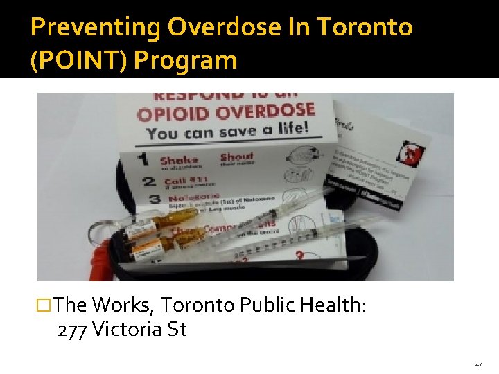 Preventing Overdose In Toronto (POINT) Program �The Works, Toronto Public Health: 277 Victoria St