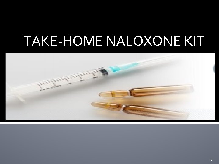 TAKE-HOME NALOXONE KIT 3 