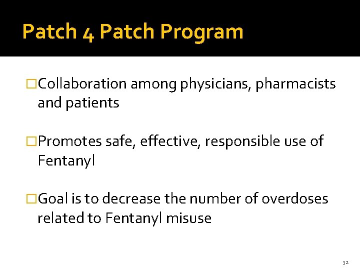 Patch 4 Patch Program �Collaboration among physicians, pharmacists and patients �Promotes safe, effective, responsible