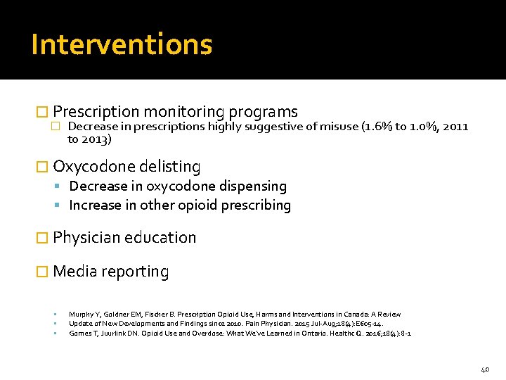 Interventions � Prescription monitoring programs � Decrease in prescriptions highly suggestive of misuse (1.