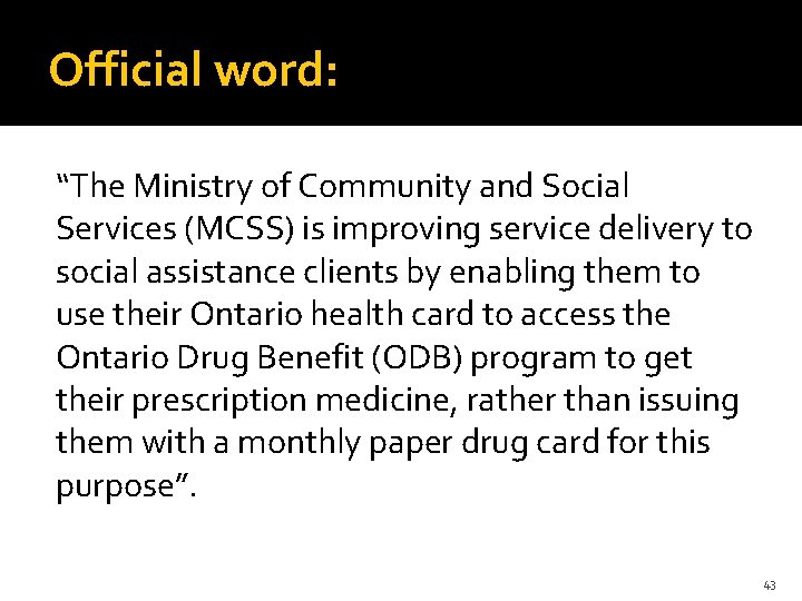 Official word: “The Ministry of Community and Social Services (MCSS) is improving service delivery