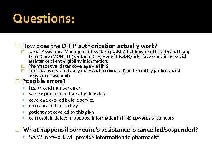 Questions: � How does the OHIP authorization actually work? Social Assistance Management System (SAMS)