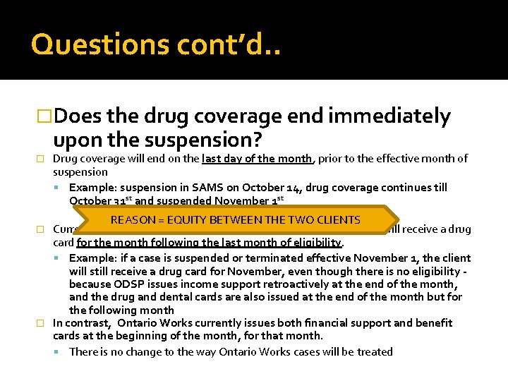 Questions cont’d. . �Does the drug coverage end immediately upon the suspension? � Drug