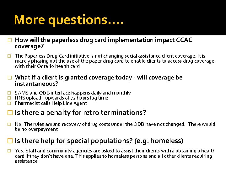 More questions…. � How will the paperless drug card implementation impact CCAC coverage? �