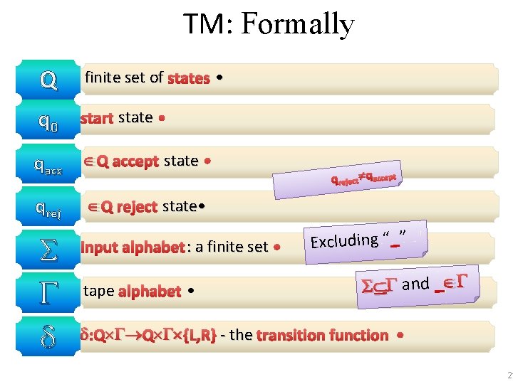 TM: Formally Q finite set of states • q 0 start state • qacc