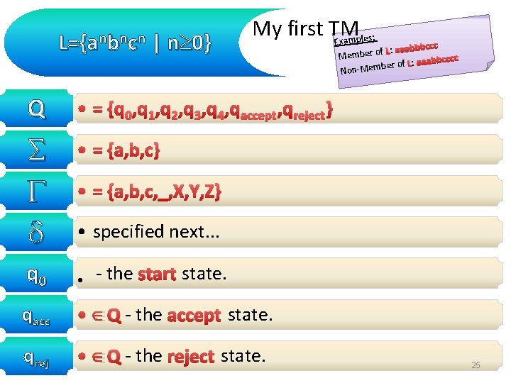 L={a nbncn | n 0} My first TM Examples: Q • = {q 0,