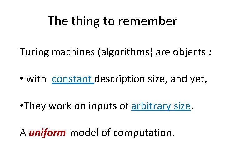 The thing to remember Turing machines (algorithms) are objects : • with constant description