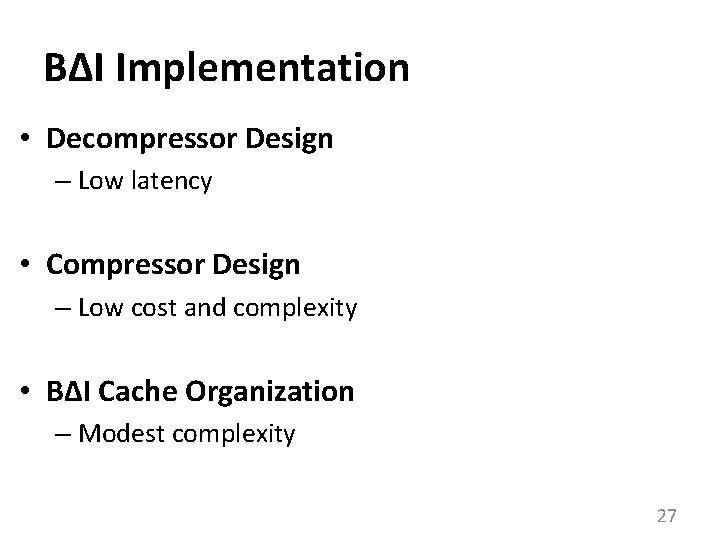 BΔI Implementation • Decompressor Design – Low latency • Compressor Design – Low cost
