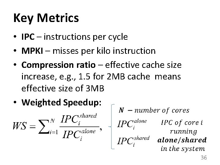 Key Metrics • IPC – instructions per cycle • MPKI – misses per kilo