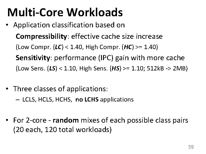 Multi-Core Workloads • Application classification based on Compressibility: effective cache size increase (Low Compr.