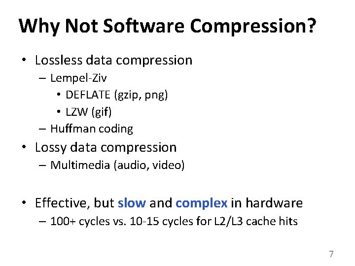 Why Not Software Compression? • Lossless data compression – Lempel-Ziv • DEFLATE (gzip, png)