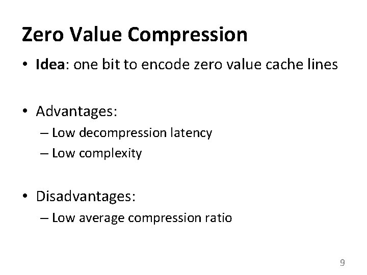 Zero Value Compression • Idea: one bit to encode zero value cache lines •