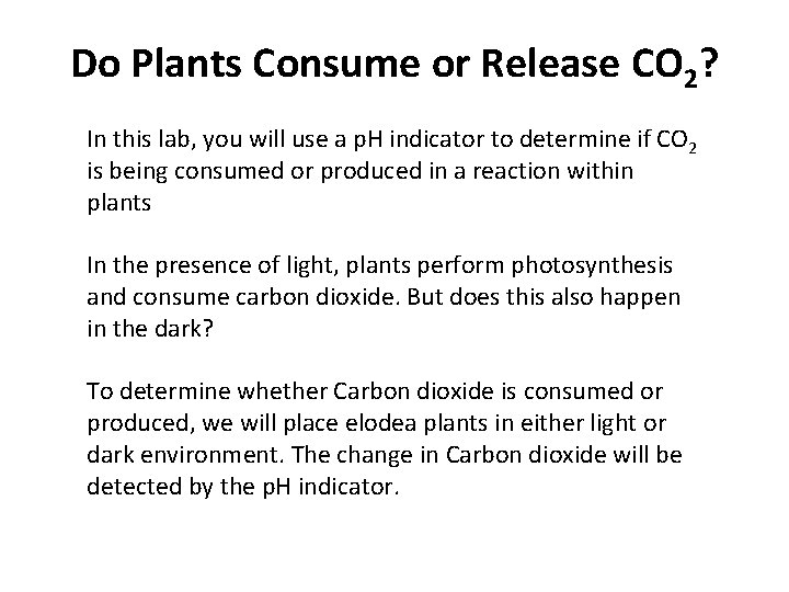Do Plants Consume or Release CO 2? In this lab, you will use a