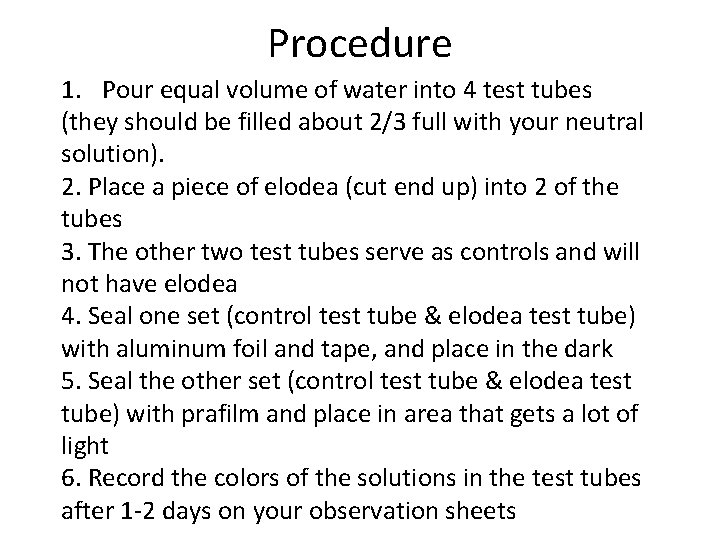 Procedure 1. Pour equal volume of water into 4 test tubes (they should be