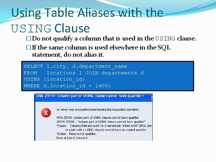 Using Table Aliases with the USING Clause �Do not qualify a column that is