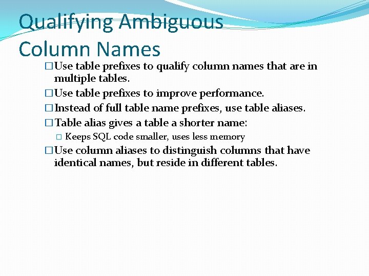 Qualifying Ambiguous Column Names �Use table prefixes to qualify column names that are in