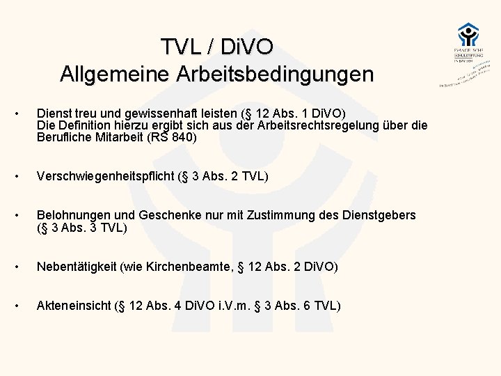 TVL / Di. VO Allgemeine Arbeitsbedingungen • Dienst treu und gewissenhaft leisten (§ 12