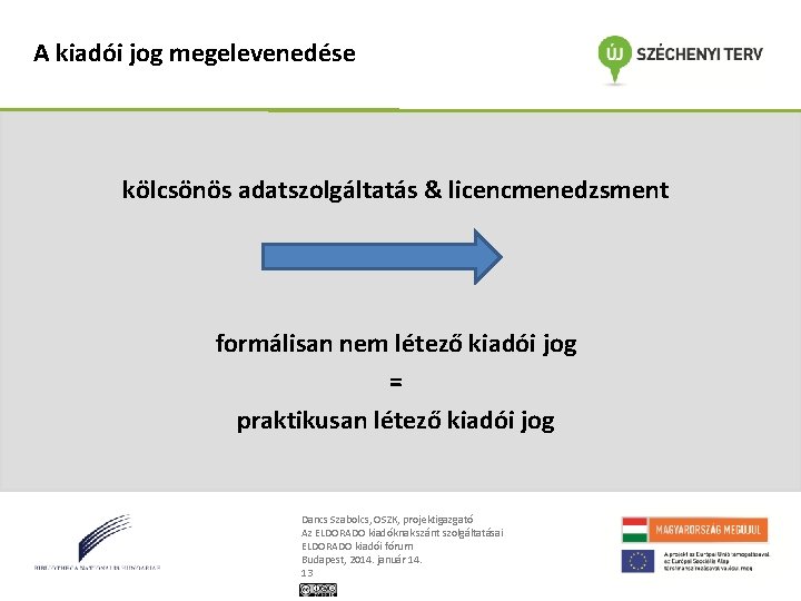 A kiadói jog megelevenedése kölcsönös adatszolgáltatás & licencmenedzsment formálisan nem létező kiadói jog =