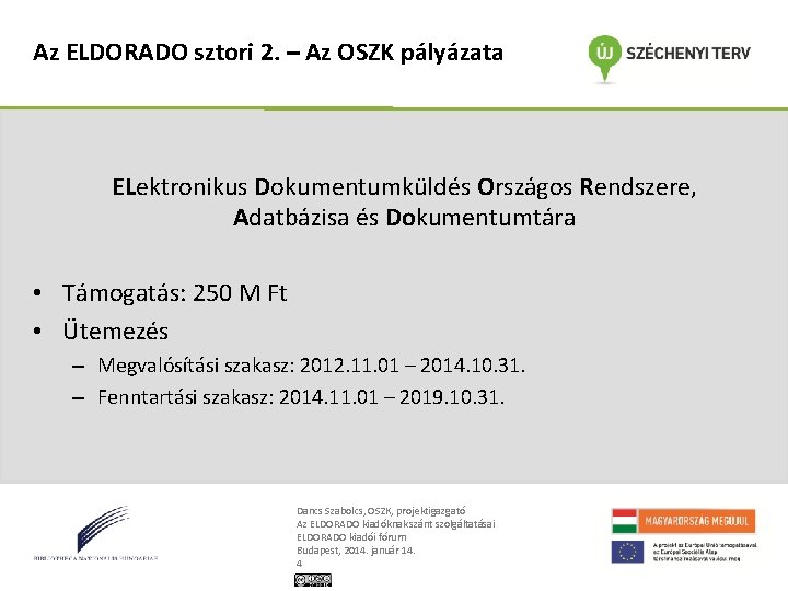 Az ELDORADO sztori 2. – Az OSZK pályázata ELektronikus Dokumentumküldés Országos Rendszere, Adatbázisa és