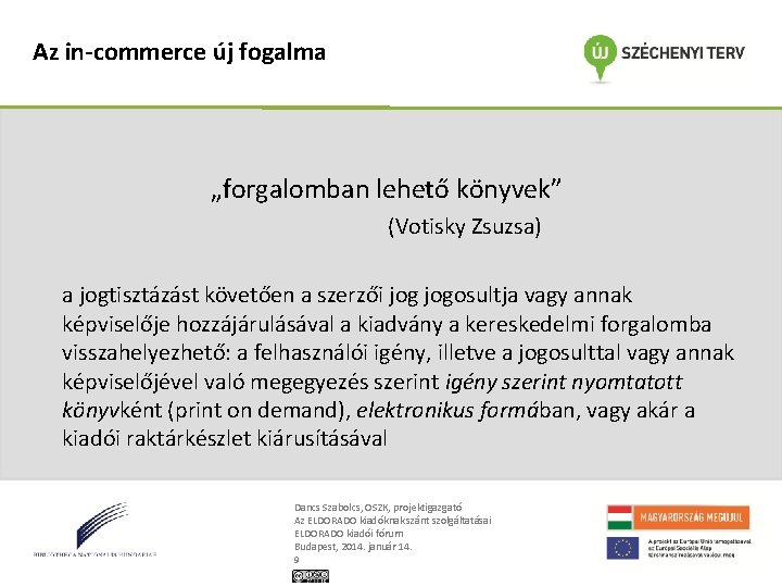 Az in-commerce új fogalma „forgalomban lehető könyvek” (Votisky Zsuzsa) a jogtisztázást követően a szerzői