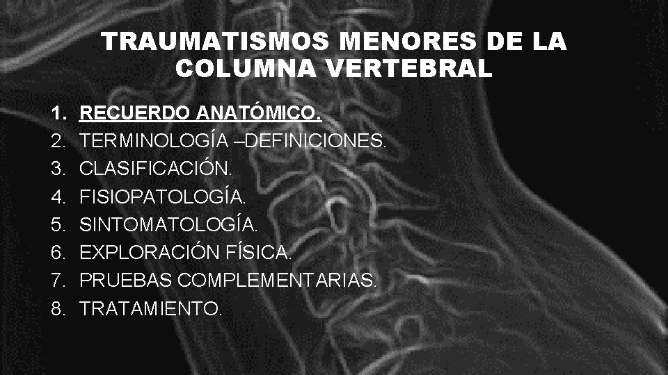 TRAUMATISMOS MENORES DE LA COLUMNA VERTEBRAL 1. 2. 3. 4. 5. 6. 7. 8.