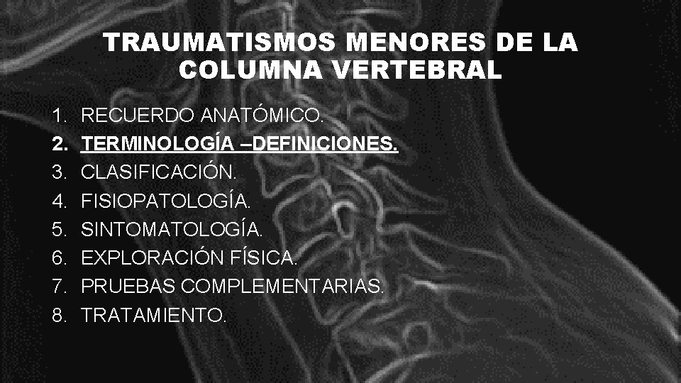 TRAUMATISMOS MENORES DE LA COLUMNA VERTEBRAL 1. 2. 3. 4. 5. 6. 7. 8.