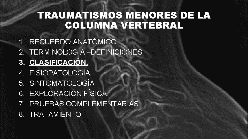 TRAUMATISMOS MENORES DE LA COLUMNA VERTEBRAL 1. 2. 3. 4. 5. 6. 7. 8.