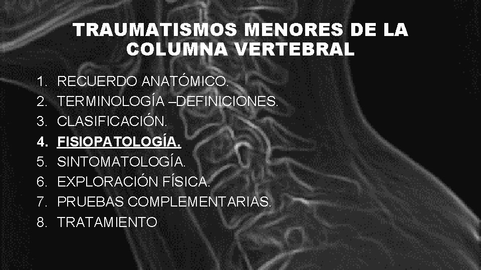 TRAUMATISMOS MENORES DE LA COLUMNA VERTEBRAL 1. 2. 3. 4. 5. 6. 7. 8.