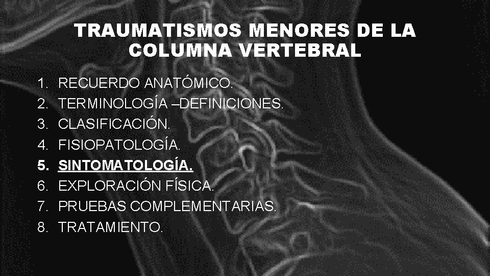 TRAUMATISMOS MENORES DE LA COLUMNA VERTEBRAL 1. 2. 3. 4. 5. 6. 7. 8.