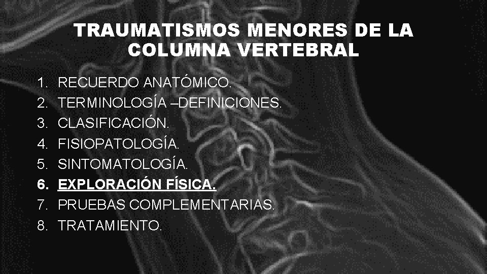 TRAUMATISMOS MENORES DE LA COLUMNA VERTEBRAL 1. 2. 3. 4. 5. 6. 7. 8.