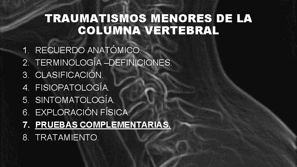 TRAUMATISMOS MENORES DE LA COLUMNA VERTEBRAL 1. 2. 3. 4. 5. 6. 7. 8.