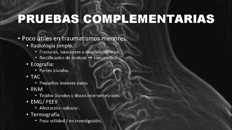 PRUEBAS COMPLEMENTARIAS • Poco útiles en traumatismos menores. • Radiología simple. • Fracturas, luxaciones