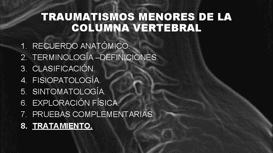TRAUMATISMOS MENORES DE LA COLUMNA VERTEBRAL 1. 2. 3. 4. 5. 6. 7. 8.