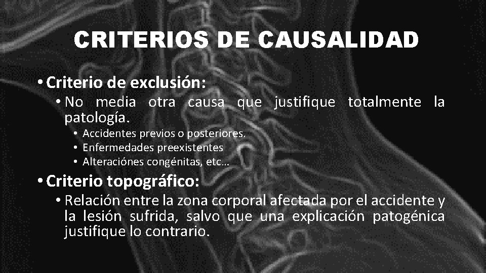 CRITERIOS DE CAUSALIDAD • Criterio de exclusión: • No media otra causa que justifique