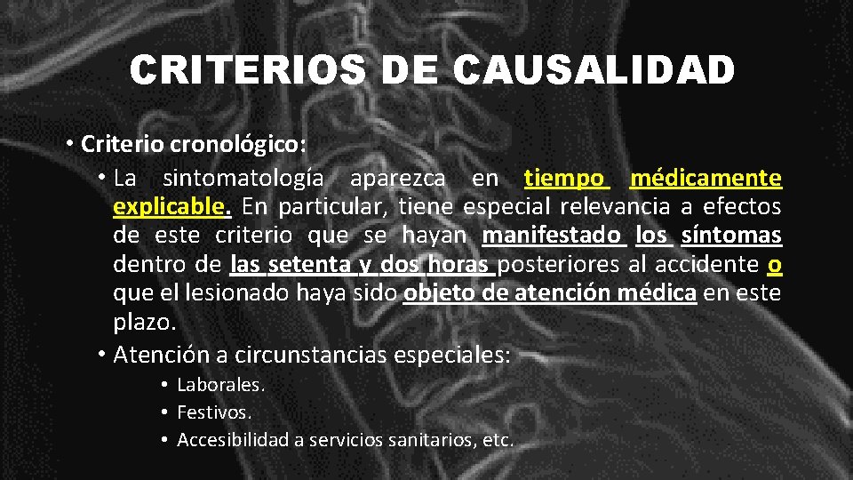 CRITERIOS DE CAUSALIDAD • Criterio cronológico: • La sintomatología aparezca en tiempo médicamente explicable.