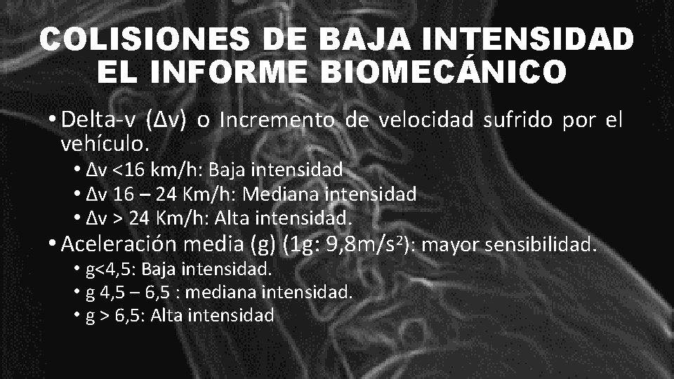 COLISIONES DE BAJA INTENSIDAD EL INFORME BIOMECÁNICO • Delta-v (Δv) o Incremento de velocidad