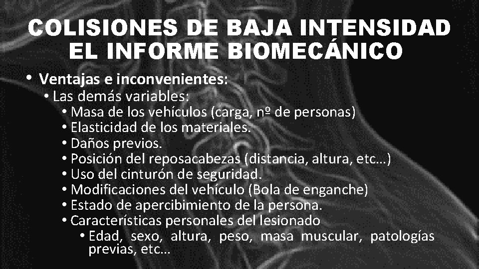 COLISIONES DE BAJA INTENSIDAD EL INFORME BIOMECÁNICO • Ventajas e inconvenientes: • Las demás