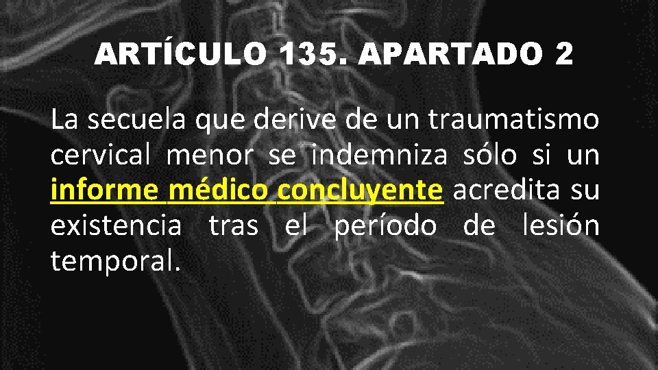 ARTÍCULO 135. APARTADO 2 La secuela que derive de un traumatismo cervical menor se