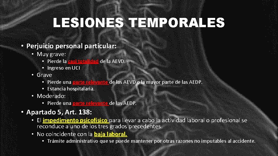 LESIONES TEMPORALES • Perjuicio personal particular: • Muy grave: • Pierde la casi totalidad