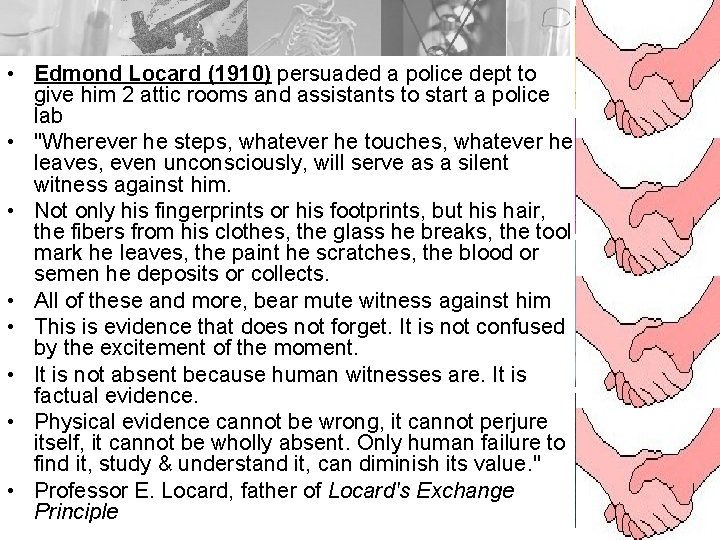  • Edmond Locard (1910) persuaded a police dept to give him 2 attic
