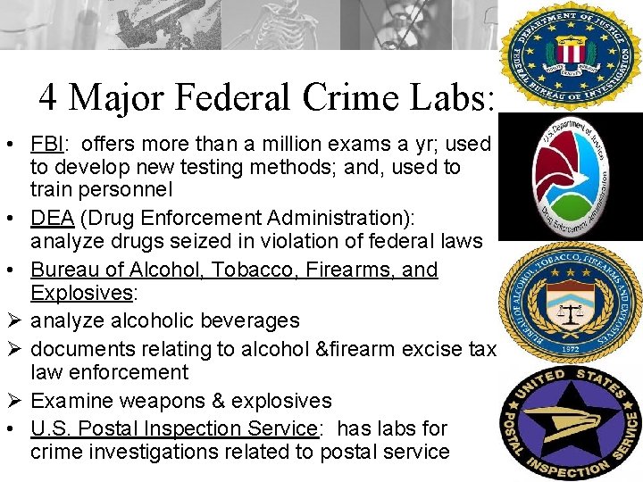 4 Major Federal Crime Labs: • FBI: offers more than a million exams a