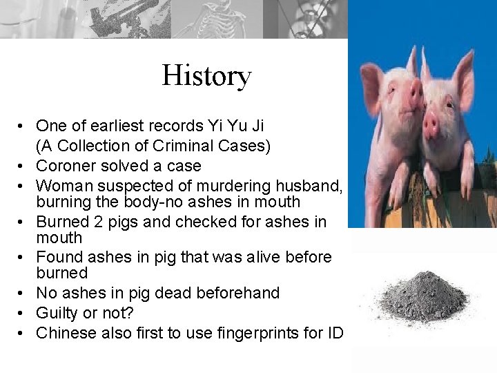 History • One of earliest records Yi Yu Ji (A Collection of Criminal Cases)