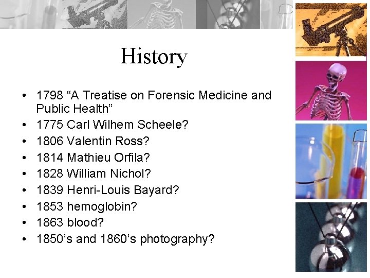 History • 1798 “A Treatise on Forensic Medicine and Public Health” • 1775 Carl