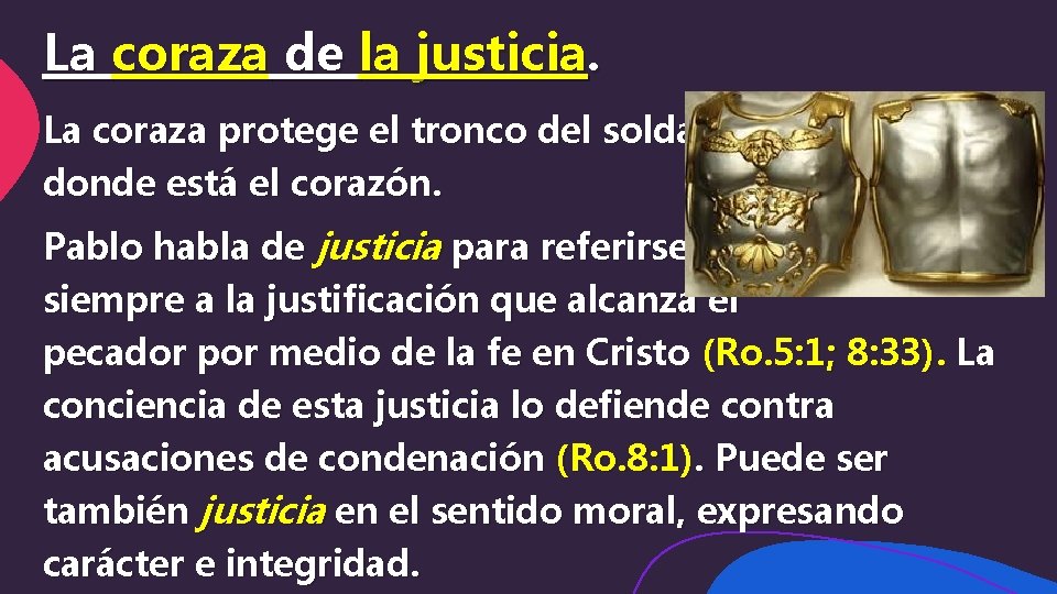 La coraza de la justicia. La coraza protege el tronco del soldado, donde está