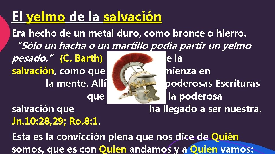 El yelmo de la salvación Era hecho de un metal duro, como bronce o