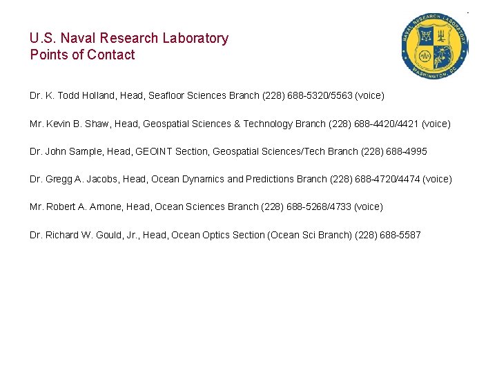 U. S. Naval Research Laboratory Points of Contact Dr. K. Todd Holland, Head, Seafloor
